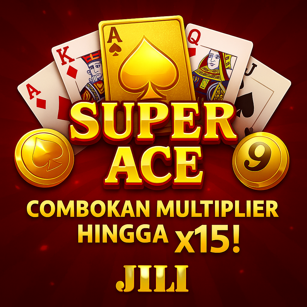 Super Ace JILI: Slot Bertema Kartu Remi dengan Fitur Gacor dan Maxwin Menggiurkan